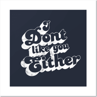 I don't like you either vintage retro style Posters and Art